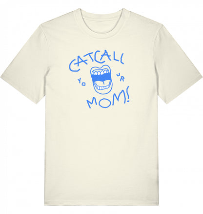 bad style print that comments intrusive behavior in a funny way- catcall your mom in hand writing, eco-friendly organic t-shirt, fair wear