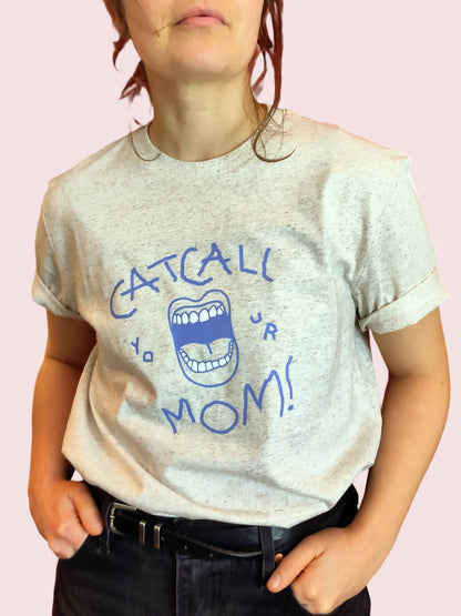 bad style print that comments intrusive behavior in a funny way- catcall your mom in hand writing, eco-friendly organic t-shirt, fair wear